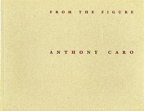 Anthony Caro: From the Figure