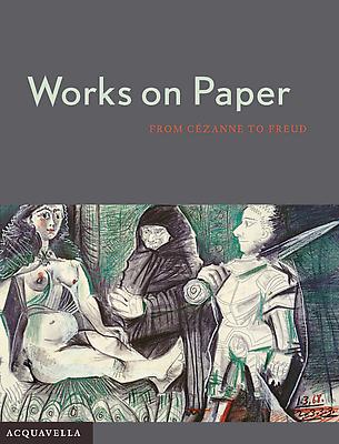 Works on Paper from Cézanne to Freud
