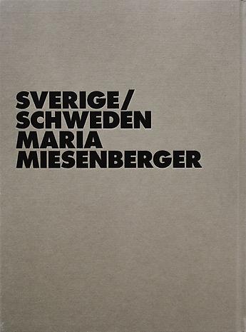 MARIA MIESENBERGER - SVERIGE/SCHWEDEN

Text by Elfride Jelinek and Jan-Erik Lundström
Designed by Greger Ulf Nilsson and Björn Kusoffsky
Published by Steidl

Price: SEK 500