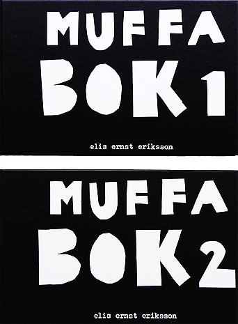 ELIS ERIKSSON   - MUFFA 

Hardback 
15.5 x 24 cm
50 pp 
Two books in a box
Published by Galleri Lars Bohman 1999
Swedish
Printed by Jernström Offset, Stockholm, 1999
ISBN 91-973582-3-1 
ISBN 91-973582-4-X 

Price: SEK 300