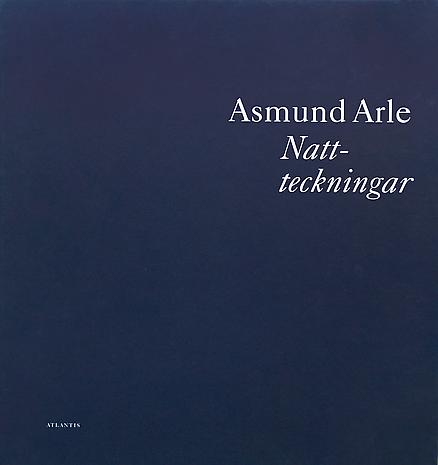 ASMUND ARLE - Nattteckningar

Hardback
30,5 x 29,5 cm 
Illustrated throughout
Published by Atlantis 2001
ISBN 91-7486-547-1 
Price: SEK 300